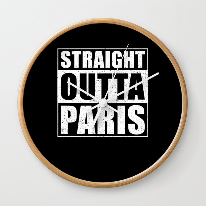Straight Outta Paris Wall Clock