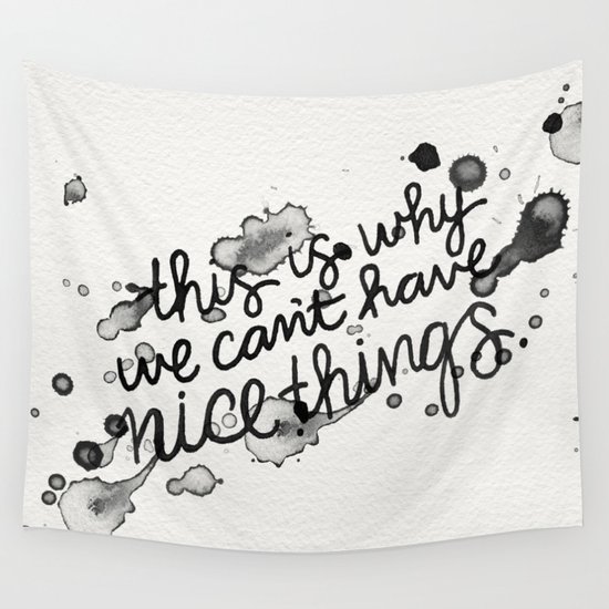 This is Why We Can't Have Nice Things Wall Tapestry