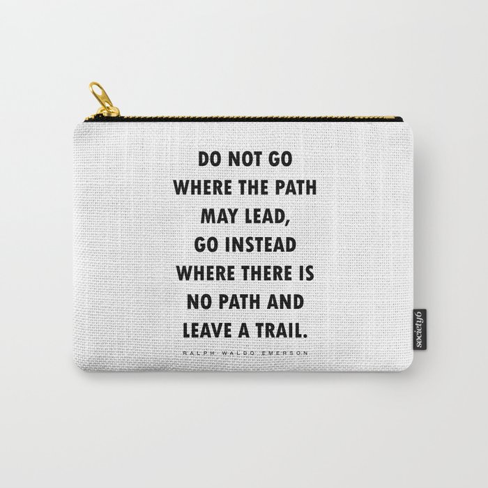 Do Not Go Where The Path May Lead - Ralph Waldo Emerson Quote - Literature - Typography Print Carry-All Pouch
