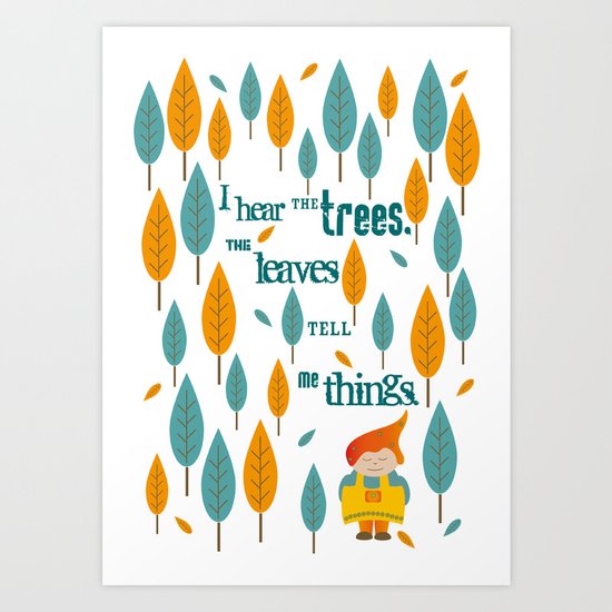 I hear the trees Art Print