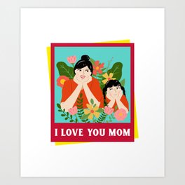 I LOVE YOU MOM! Art Print