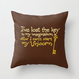 I've Lost The Key To My Imagination. Now I Can't Start My Unicorn. Throw Pillow