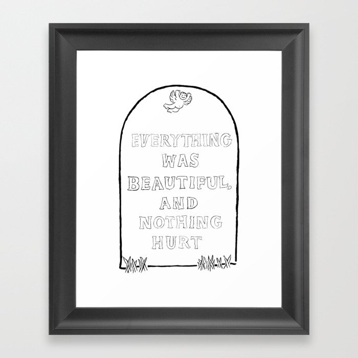 Everything Was Beautiful and Nothing Hurt Framed Art Print