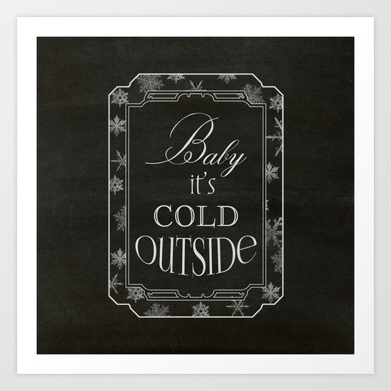 Baby it's Cold Art Print