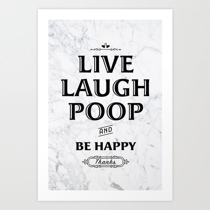 Live Laugh Poop Bathroom Humor Art Print By Kelsorian Society6