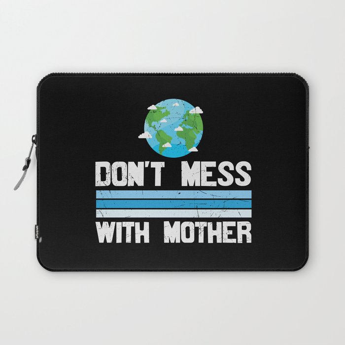 Don't Mess With Mother Earth Laptop Sleeve