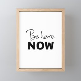 Be Here Now - Art Print Framed Mini Art Print