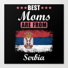 Best Moms are from Serbia Canvas Print