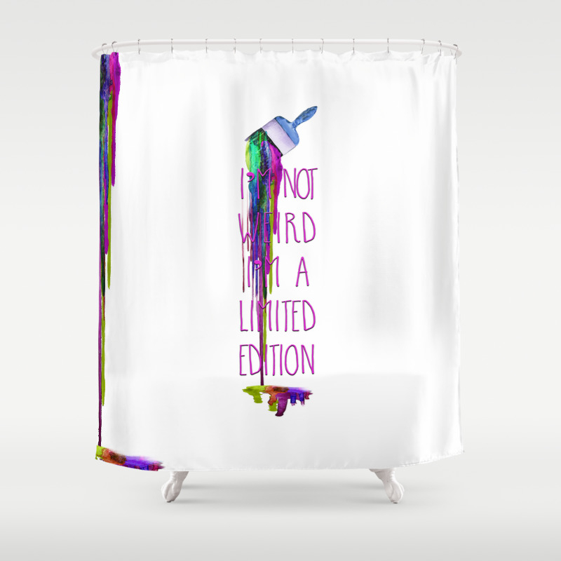 I M Not Weird Shower Curtain By Christinamvanginkel Society6