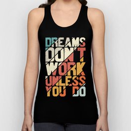 Dreams Don't Work Unless You Do Unisex Tank Top
