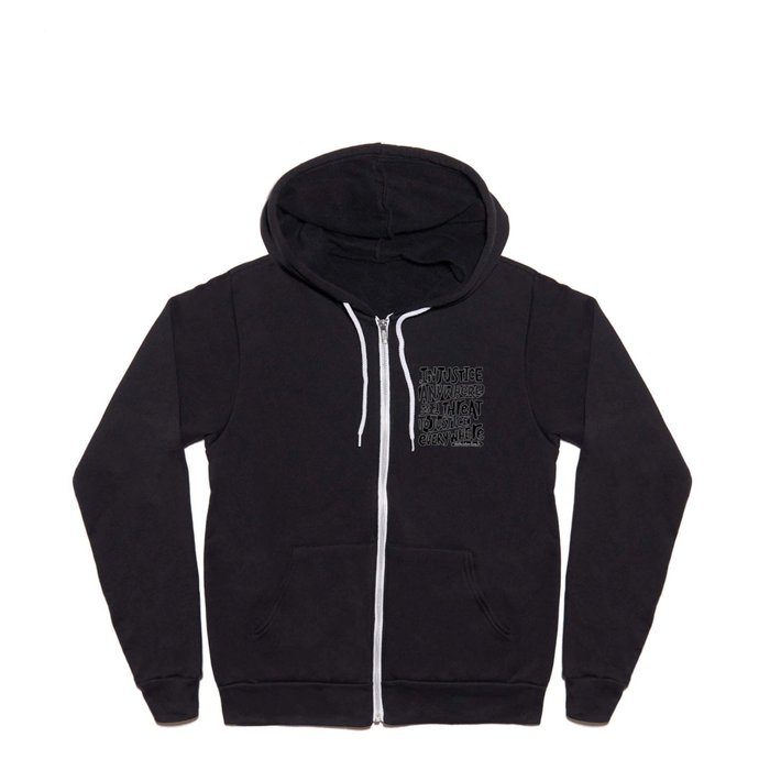 Injustice anywhere is a threat to justice everywhere Full Zip Hoodie