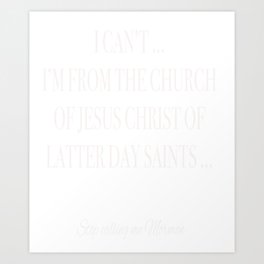 I can’t Art Print | Missionary, Brighamyoung, Nelson, Jesuschrist, Byu, Bookofmormon, Josephsmith, Revelation, Thechurch, Exmormon 