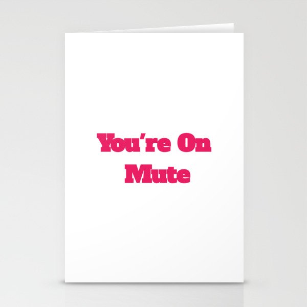 You're On Mute Funny Cool Best color art Stationery Cards