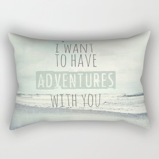 I want to have adventures with you Rectangular Pillow