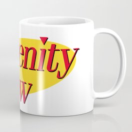 Serenity Now Coffee Mug
