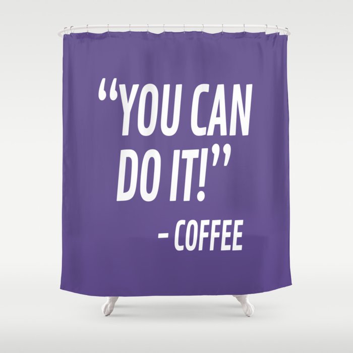 You Can Do It - Coffee (Ultra Violet) Shower Curtain