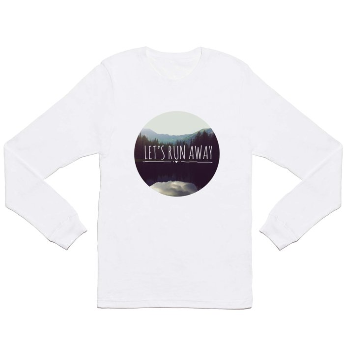 Let's Run Away Long Sleeve T Shirt