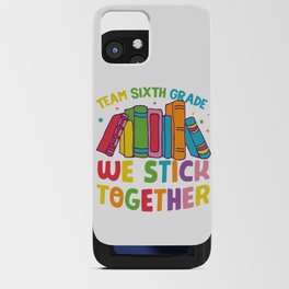 Team Sixth Grade We Stick Together iPhone Card Case