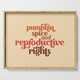 Pumpkin Spice & Reproductive Rights Serving Tray