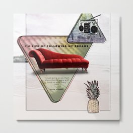 I'm sick of following my dreams Metal Print | Couch, Beach, Popart, Dreams, Typography, Mitchhedberg, Radio, Pineapple, Mosaic, Quote 