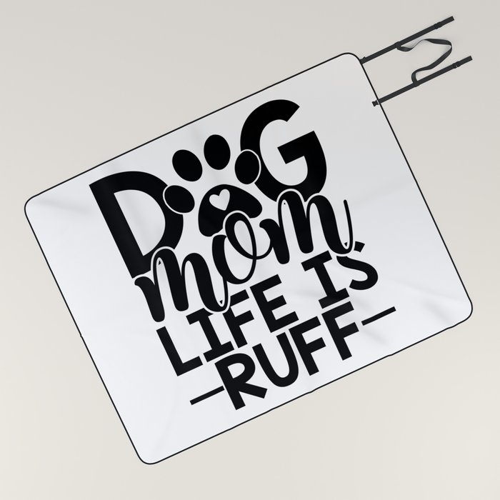Dog Mom Life Is Ruff Funny Cute Women s Picnic Blanket by