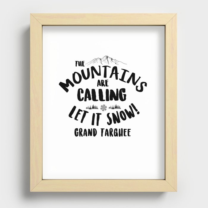 Mountains Are Calling Let it Snow Grand Targhee blk Recessed Framed Print
