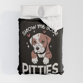 Show Me Your Pitties Dog Lover Duvet Cover
