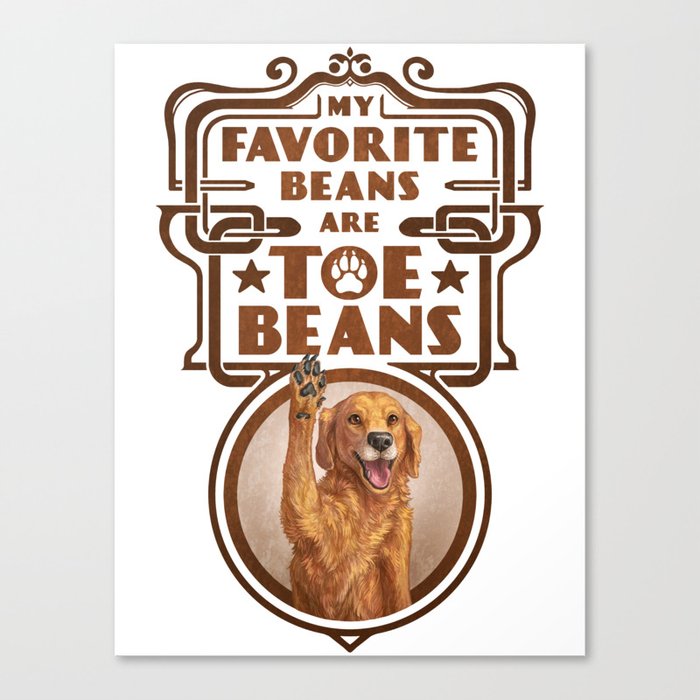 My Favorite Beans are Toe Beans (Dog) Canvas Print