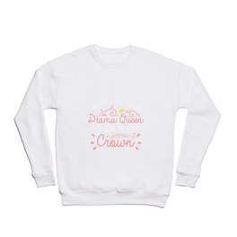 Drama Queen - Give Me My Crown Crewneck Sweatshirt | Girl, Funny, Crown, Graphicdesign, Woman, Sarcastic, Spoiled, Exaggerate, Overreact, Spoilt 