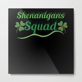 Shamrock Squad Shenanigans Saint Patrick's Day Metal Print