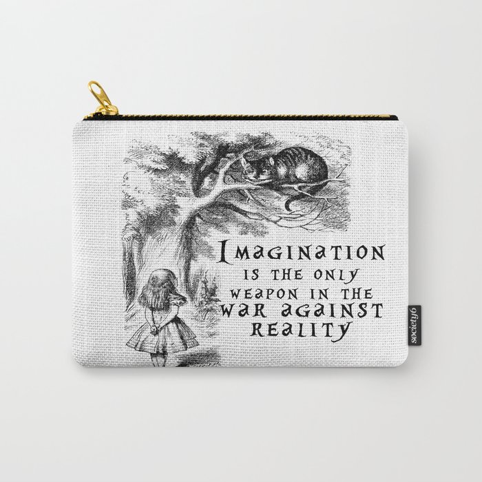 Imagination is the only weapon in the war against reality Carry-All Pouch
