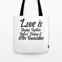 Love Is Staying Together, Cute Tote Bag | Valentine, Greeting, Funny, Irony, Sarcastic, Quotes, Wedding, Romance, Sayings, Sarcasm 
