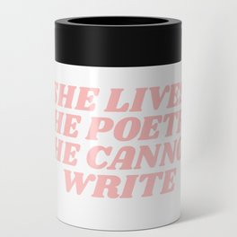 she lives the poetry she cannot write Can Cooler