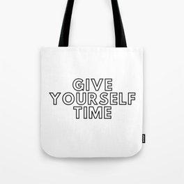 Give Yourself Time Tote Bag