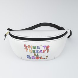 Going To Therapy Is Cool! Fanny Pack