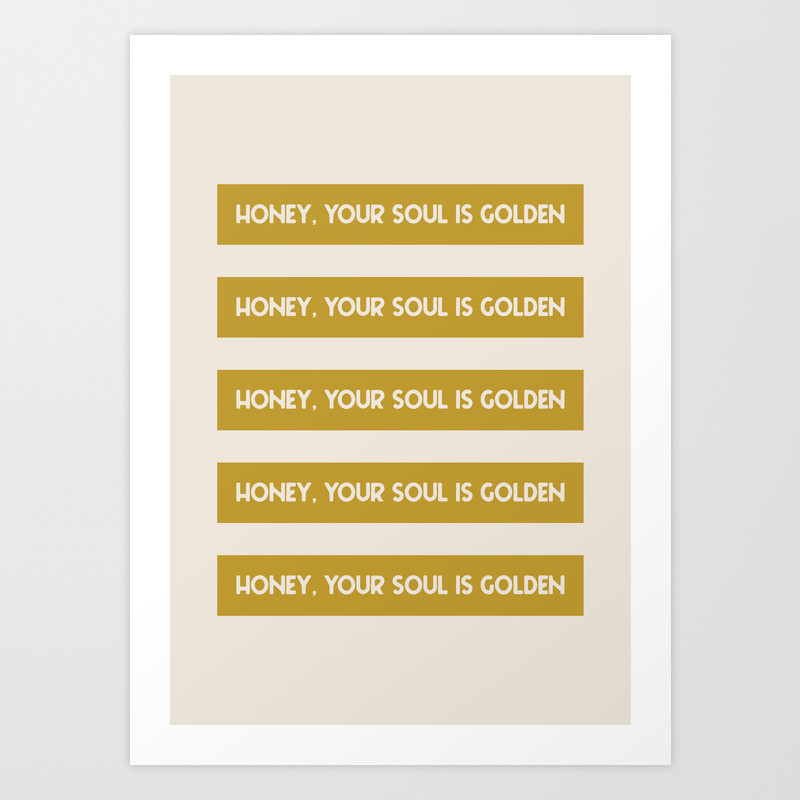 Honey Your Soul Is Golden Mustard On Sand Art Print By The Print Nook Society6
