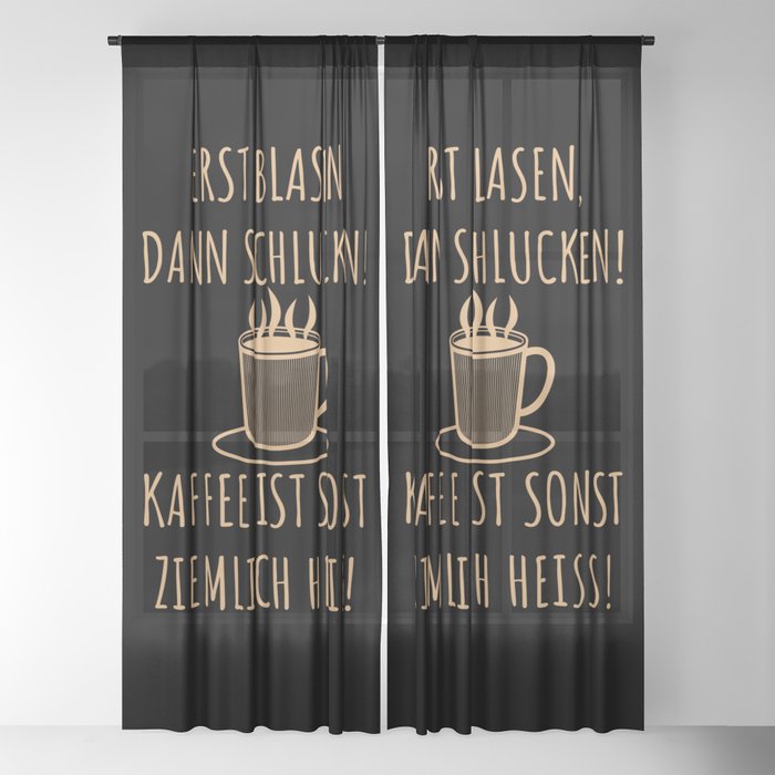 Erst Blasen Dann Schlucken Kaffee Spruch Sheer Curtain By Anziehend