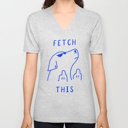Fetch This V Neck T Shirt | Art, Cool, Fuck, Drawing, Sassy, Dogs, Minimal, Digital, Cute, Dog 