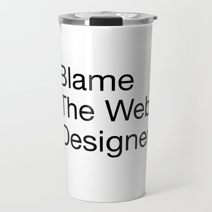 Blame the Web Designer Travel Mug