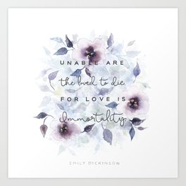 Emily Dickinson - Love is Immortality Art Print