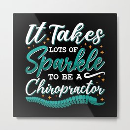 Chiropractic It Takes Lots Of Sparkle Chiropractor Metal Print