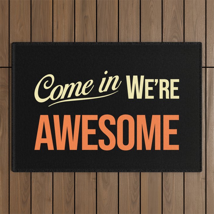 Come in we are awesome Outdoor Rug