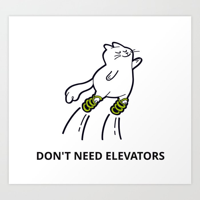 Don't Need Elevators Cat Art Print