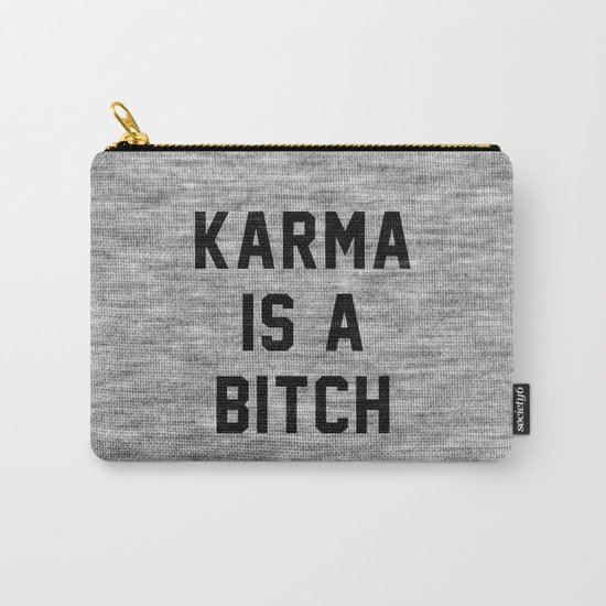 Karma is a Bitch Carry-All Pouch