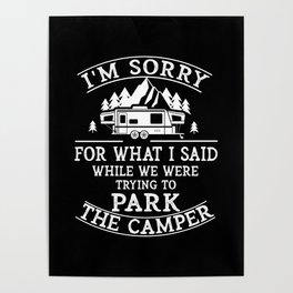 Sorry For What I Said Parking The Camper Gift Poster