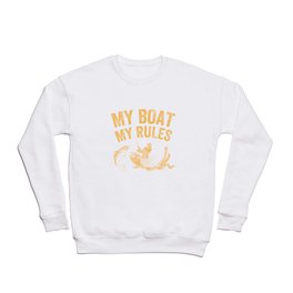 Fishing my boat my rules Crewneck Sweatshirt