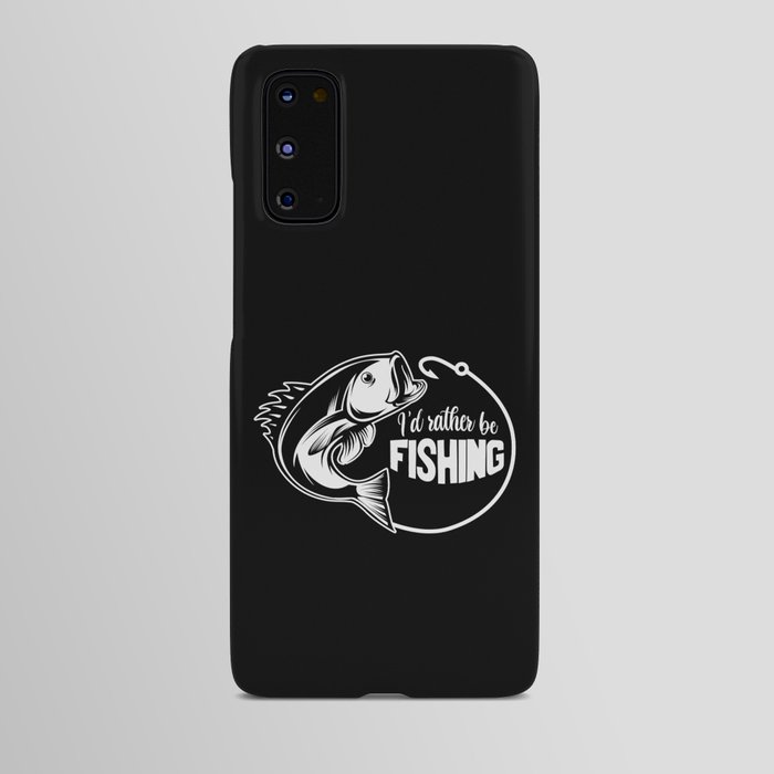 I'd Rather Be Fishing Funny Saying Android Case