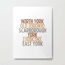 Toronto Districts : Typography Metal Print | City, Districts, Northyork, Canada, The6, Graphicdesign, Typography, Digital, Eastyork, Etobicoke 