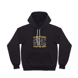 Plant These Save The Bees - Flowers Hoody | Flowers, Step, Environment, Flower, Beekeeper, Plant, Honey, Bees, Graphicdesign, Save 
