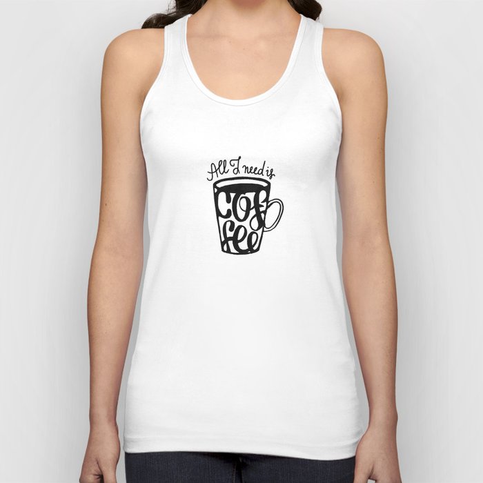 All I need is coffee Tank Top